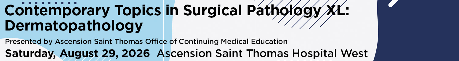Contemporary Topics in Surgical Pathology XL: Dermatopathology Banner